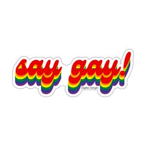 Say Gay! Rainbow Pride Sticker: Retro LGBTQ+ Vinyl Decal