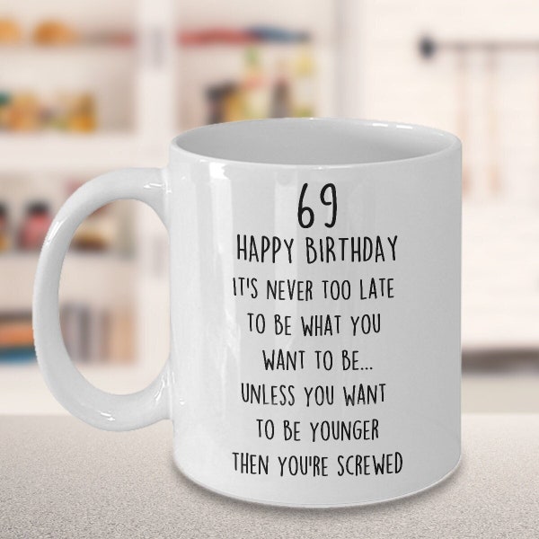 69th Birthday, 69th Birthday Coffee Mug, 69 Year Old Gifts, Funny 69th Birthday Gift, 69 Birthday Gift, 69th Funny Mug, 69 Year Old Gift