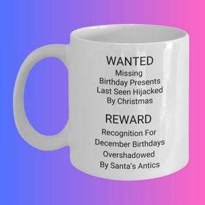 Funny December Birthday Mug: Hijacked by Christmas