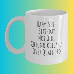 55th Birthday Mug, 55th Birthday Gifts, 55th Birthday Ideas, Best 55th Birthday Gifts, 55th Birthday Gift For Her, For Him, 55 Year Old Gift