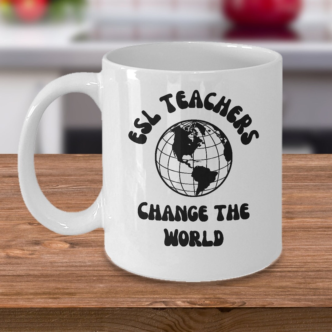 ESL Teacher Mug, ESL Teacher, ESL Gifts, Esl Appreciation, Esl
