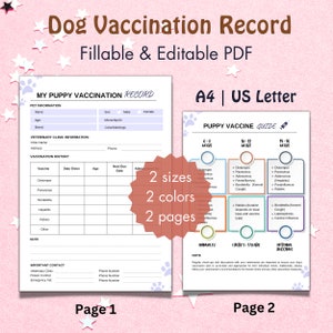 May include: A printable dog vaccination record in PDF format. The document is divided into two pages. The first page includes sections for pet information, veterinary clinic information, and vaccination history. The second page provides a guide to puppy vaccinations, including recommended ages for each vaccine. The document is available in two sizes and two colours.