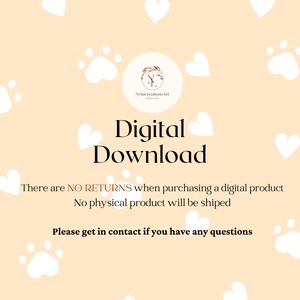 May include: A digital download graphic with a peach background and white paw prints and hearts. The text reads "Digital Download" and "There are NO RETURNS when purchasing a digital product. No physical product will be shipped. Please get in contact if you have any questions."