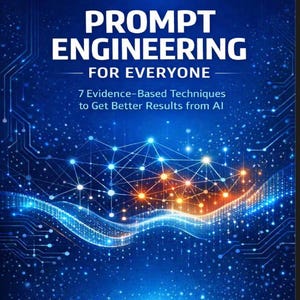 May include: A book cover with the title "PROMPT ENGINEERING" in large white letters. Below, the text reads "FOR EVERYONE" and "7 Evidence-Based Techniques to Get Better Results from AI." The background is a blue digital design.