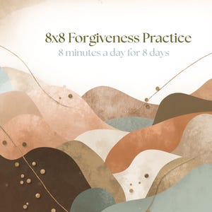 Puede incluir: Ilustración abstracta con un paisaje de colinas en capas en tonos marrón, melocotón y verde azulado. Se muestra el texto "8x8 Forgiveness Practice", junto con "8 minutos al día durante 8 días" y el nombre del autor.