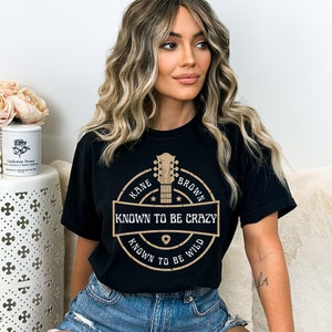 Kane Brown Shirt, Kane Brown Tour Shirt, Kane Brown Concert, Known to Be Crazy Kane Brown Shirt, Kane Brown Concert Tee, One Thing Right