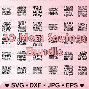 May include: A pink and black graphic design with 30 different sayings about moms. The text is in a bold, black font. The sayings are arranged in a grid pattern. The title of the design is "30 Mom Sayings Bundle".