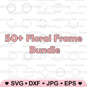 May include: A digital download of 50+ floral frame designs in black and white. The text "50+ Floral Frame Bundle" is in pink. The text "SVG • DXF • JPG • EPS" is in black with a heart symbol between each word.