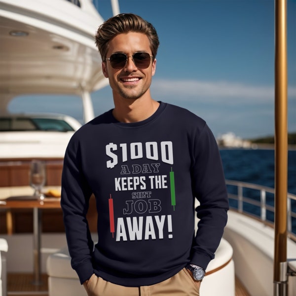 A thousand a day keeps the sh!t job away|Unisex Sweatshirt|Available in Navy Blue & Ash Grey|Gift to your stock trader friends