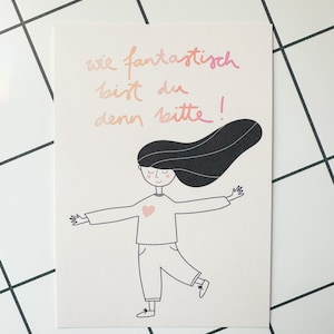 Postkarte Wie fantastisch bist du denn bitte