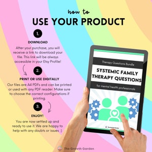 May include: A hand holds a tablet displaying a digital download of a Systemic Family Therapy Questions Bundle for mental health professionals. The text "Therapy Questions Bundle" and "Systemic Family Therapy Questions" is displayed on the tablet. The tablet is on a colourful background with the text "How to Use Your Product" and instructions for downloading and printing the product.