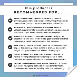 May include: A teal and white graphic with the text "this product is RECOMMENDED FOR..." followed by a list of professionals, including addiction recovery group facilitators, mental health professionals, and therapists. The Growth Garden logo is at the bottom.