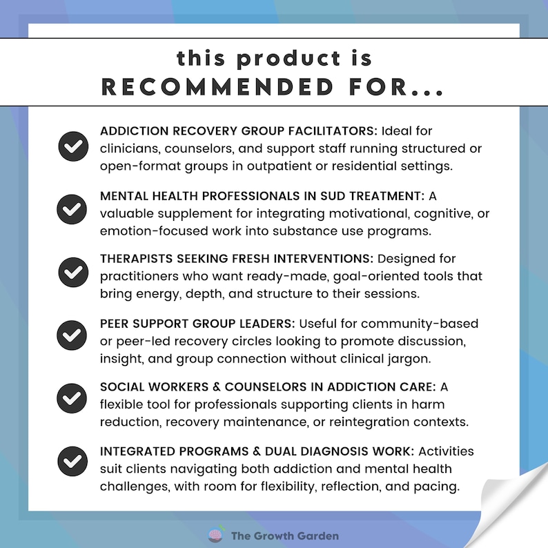 May include: A teal and white graphic with the text "this product is RECOMMENDED FOR..." followed by a list of professionals, including addiction recovery group facilitators, mental health professionals, and therapists. The Growth Garden logo is at the bottom.