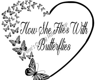 May include: Black and white graphic design of a heart with butterflies flying out of it. The text "Now She Flies With Butterflies" is inside the heart.
