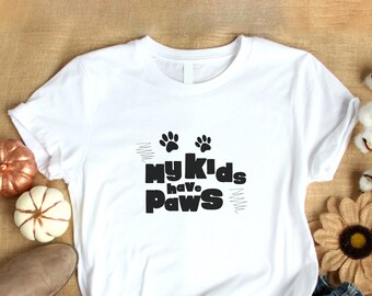 My Kids Have Paws Shirt, Dog and cat Lovers Gift shirt Parents shirt Pet Lover Shirt Cat Lover, pet Life shirt, Cat Mom, animal lover shirt