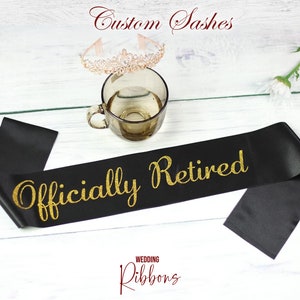 Personalized Officially Retired Sash Customized bridal Sash Your Text Sash Silk Sash Custom Birthday Sash Custom Party Sash Gift For Her