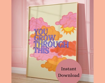 Pink Orange Wall Art - You grow through this - Growth Mindset Print - Dopamine Decor - Cute Apartment Decor - Pastel Poster - Affirmation