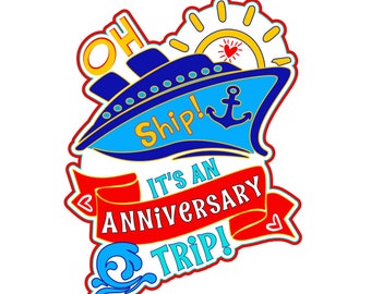 May include: A red, white, and blue illustration of a cruise ship with a yellow sun and the text "Oh Ship! It's an Anniversary Trip!"