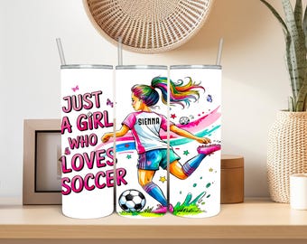 Personalized Soccer Tumbler: 20 oz Stainless Steel Water Bottle. Just a Girl Who Loves Soccer.