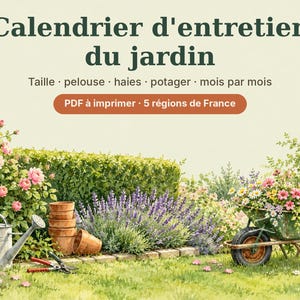 May include: A garden maintenance calendar with the text Calendrier d'entretien du jardin, Taille, pelouse, haies, potager, mois par mois, and PDF &agrave; imprimer, 5 r&eacute;gions de France. The scene features a metal watering can, terracotta pots, and a wheelbarrow.