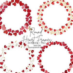 May include: Four round heart frames in watercolor style. The frames are composed of red hearts and gold accents. The text "Round Heart Frames" is written in cursive. The image also includes the text "25 Images | PNG | 300 DPI Transparent BG."