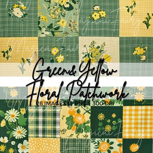 Puede incluir: Un diseño de patchwork con cuadrados de patrones florales verdes y amarillos, cuadros de vichy y otros diseños. El texto "Greens & Yellow Floral Patchwork" se muestra en cursiva. La imagen también incluye el texto "26 Images | PNG | 300 DPI".