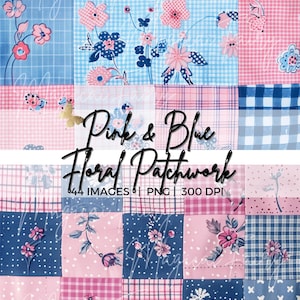 May include: A patchwork design featuring squares of pink and blue fabrics with floral patterns. The image includes gingham, polka dots, and floral prints. Text reads "Pink & Blue Floral Patchwork".