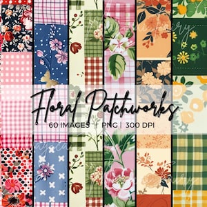 May include: A digital collage of floral patchwork designs. The image features a variety of patterns, including polka dots, gingham, and floral prints in shades of red, pink, blue, green, and orange. Text reads "Floral Patchworks, 60 Images, PNG, 300 DPI."