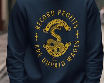 Record Profits Are Unpaid Wages Sweatshirt | Union Solidarity Crewneck | Labor Rights Gift | Will Strike If Provoked | Pro-Worker Activist