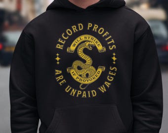 Record Profits Are Unpaid Wages Hoodie | Union Hoodie | Strike Solidarity Pullover | Labor Movement Clothing | Will Strike If Provoked