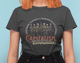 Capitalism Destroys Communities, Social Justice Shirt, Anti-Capitalist Leftist T-Shirt, Solidarity is Defiance, Community Is Resistance