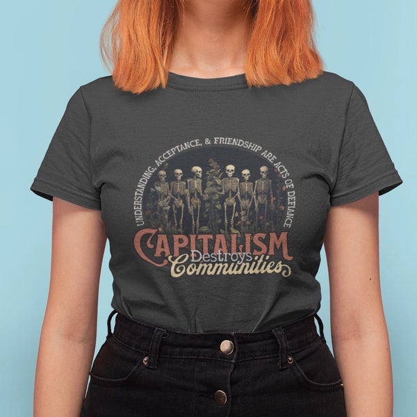 Le capitalisme détruit les communautés, T-shirt justice sociale, T-shirt gauchiste anticapitaliste, La solidarité c'est la provocation, La communauté c'est la résistance