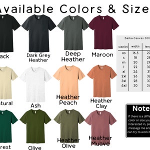 May include: A chart showing available colors and sizes for Bella+Canvas 3001 t-shirts. The colors include black, dark grey heather, deep heather, maroon, natural, ash, heather peach, heather clay, forest, olive, heather olive, and heather mauve. The size chart shows the width and length in inches for sizes XS, S, M, L, XL, 2XL, 3XL, and 4XL.