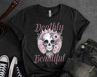 Deathly Beautiful Tee, Dia De Los Muertos Shirt, Halloween Shirt, Skull and Roses shirt