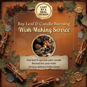 May include: A square graphic featuring the text CAST BY A REAL HUMAN, Bay Leaf & Candle Burning Wish-Making Service, and One leaf & special colour candle Burned for your wish 24 hour delivery (often less). The border includes cinnamon sticks and wax seals.