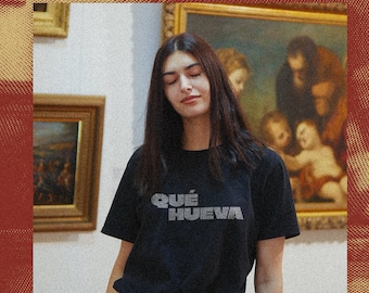 Qué Hueva T-Shirt: Funny Mexican Slang Tee