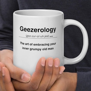 Geezerology, Funny mug for dad, Funny mug for Grandpa, Gift for dad, Gift for Grandpa.