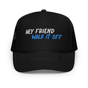 Hey Friend Walk it Off - Trucker Hat