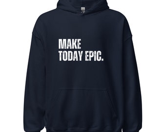 Motivational Swag - Unisex Hoodie - Make Today Epic