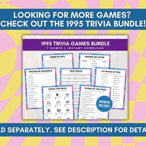 May include: A digital download bundle of 7 printable trivia games themed around the year 1995. The games include "Born in 1995", "1995 Movie Scramble", "1995 Trivia", "Before or After", "Hit Music of 1995", "Guess the Price", and "Slang of the 1990s".