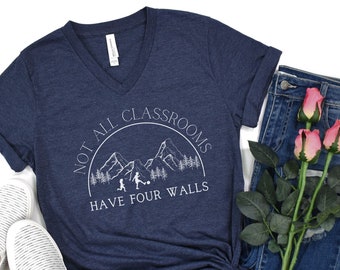 Not All Classrooms Have Four Walls  Vneck T- Shirt, Homeschool Mom Tee, Stay At Home Mother, Teacher Gift, School Shirt for mom, Student Tee