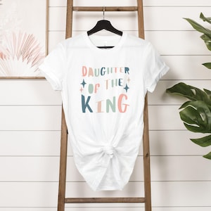 Daughter Of The King Christian Tshirt for Women, Cute Shirt for Girls, Soft Women&#39;s Bible Tee, Faith Based Clothing, Jesus Lover Gift