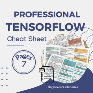May include: A professional TensorFlow cheat sheet with seven pages in a PDF format. The cheat sheet is printed on white paper with blue text and headings. The title "TensorFlow Cheat Sheet" is repeated on each page. The text "Beginners Guide Series" is printed at the bottom of the page.