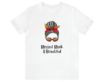 Unisex Blessed Black and Beautiful T-Shirt, Women's Short Sleeve Tee, Modern Unisex Tees, Fashionable Trendy T-Shirt, Cute Women's Clothing