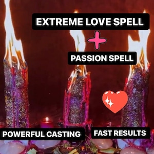 EXTREME LOVE Spell + PASSION Spell: Make anyone fall in love with you - Create a love obsession - Fast Results