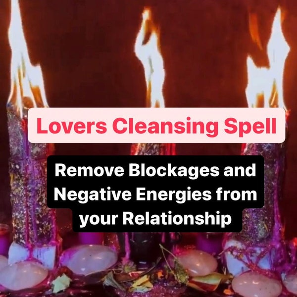 LOVERS CLEANSING Spell - Protect Your Relationship Remove Blockages & Negative Energies From Your Relationship