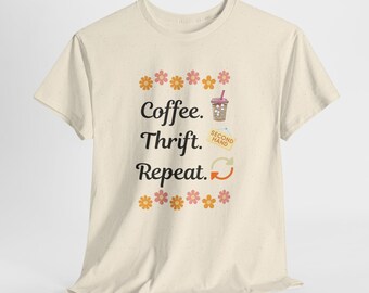 May include: Cream-colored t-shirt with the words "Coffee. Thrift. Repeat." in black, along with a graphic of a coffee drink and a "Second Hand" tag. The design includes orange and pink flowers.