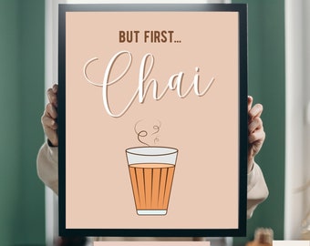 But first...Chai | Chai lovers | Desi Wall Art | Digital Downloads | Food wall art | Wall Art | Desi Art | Pakistani | Indian | Food blogger