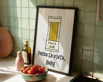 Pasta la Vista Baby Print: Trendy Kitchen Wall Art (Digital Download)