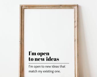 Funny Office Decor Print: Open to New Ideas (Digital Download)